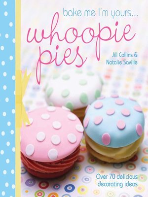 cover image of Bake Me I'm Yours . . . Whoopie Pies